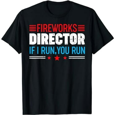 FIREWORKS DIRECTOR Shirt 4th of July Celebration Gift T-Shirt