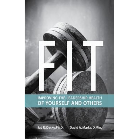 Pre-Owned FIT: Improving the Leadership Health of Yourself and Others, 9781495177767, 1495177769, Paperback,