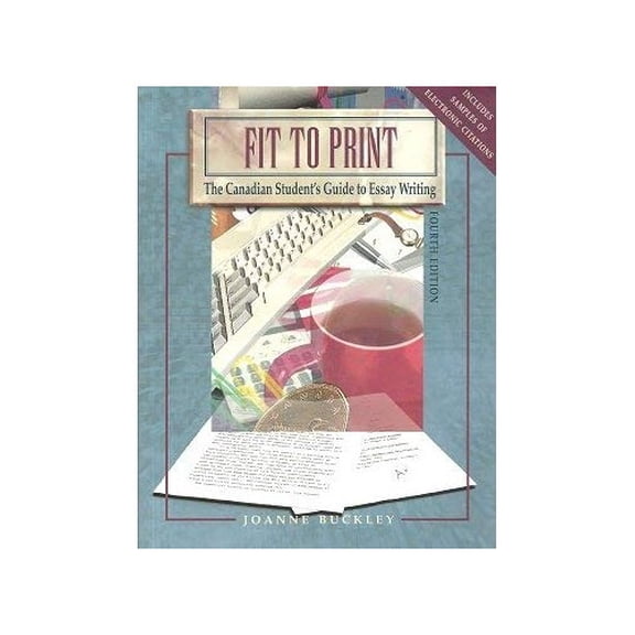 Pre-Owned FIT TO PRINT: THE CANADIAN STUDENT.S GUIDE TO ESSAY WRITING 4TH ED.-- BUCKLEY Paperback