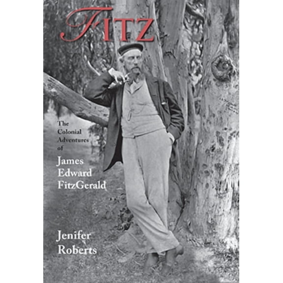 FITZ: THE COLONIAL ADVENTURES OF JAMES EDWARD FITZGERALD (Paperback)