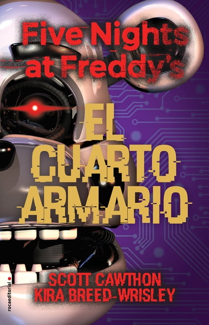 SCOTT CATHOWN; KIRA BREED-WRISLEY FIVE NIGHTS AT FREDDY'S: Five Nights at Freddy's. El cuarto armario / The Fourth Closet (Series #3) (Hardcover)