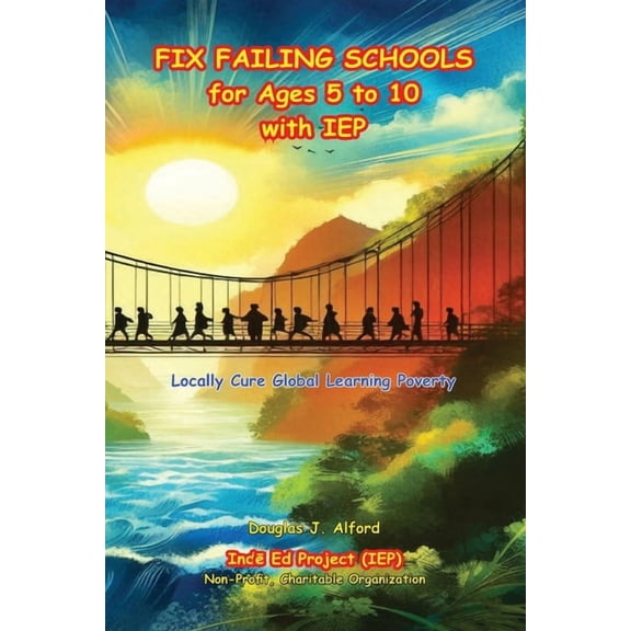 FIX FAILING SCHOOLS for Ages 5 to 10 with IEP, (Paperback)