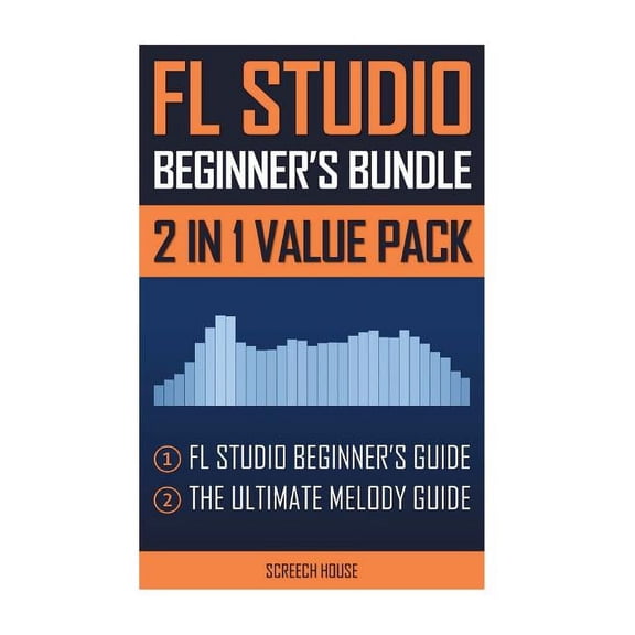 FL Studio Beginner's Bundle: FL Studio Beginner's Guide & The Ultimate Melody Guide, (Paperback)