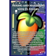 FL Studio Mixing and Mastering with FL Studio, Paperback