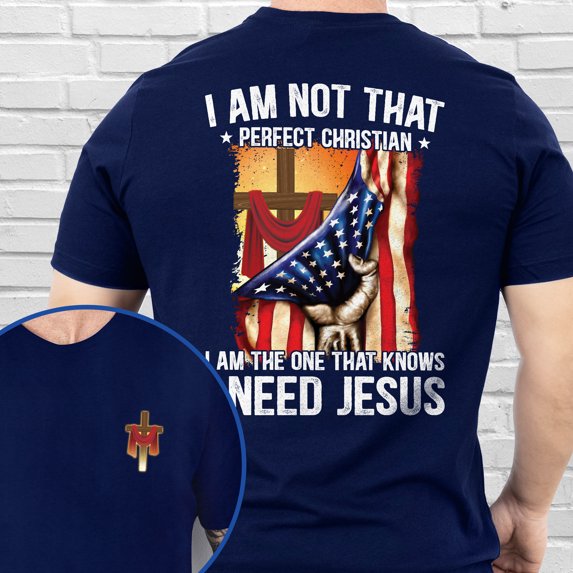 FLAGWIX Christian Cross I'm Not That Perfect Christian I'm The One That Knows I Need Jesus T-Shirt MLN3143TS Jesus T-shirt Gift for Dad, Grandpa,...