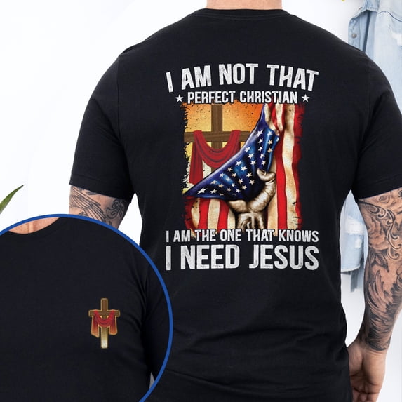 FLAGWIX Christian Cross I'm Not That Perfect Christian I'm The One That Knows I Need Jesus T-Shirt MLN3143TS Jesus T-shirt Gift for Dad, Grandpa,...