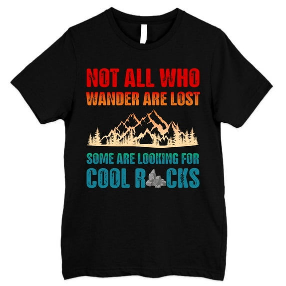 FLAGWIX Funny Gifts For Men - Not All Who Wander Are Lost Some Are Looking For Cool Rocks - Mens Shirts