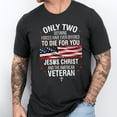 thumbnail image 1 of FLAGWIX Veteran Only Two Defining Forces Have Ever Offered To Die For You Jesus Christ and the American Veteran T-Shirt MLN3077TS, 1 of 6