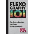thumbnail image 1 of FLEXOGRAPHY 101 - An Introduction to Color Fundamentals, (Paperback), 1 of 1