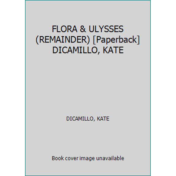 Pre-Owned FLORA & ULYSSES (REMAINDER) [Paperback] DICAMILLO, KATE (Paperback) 1406368474 9781406368475