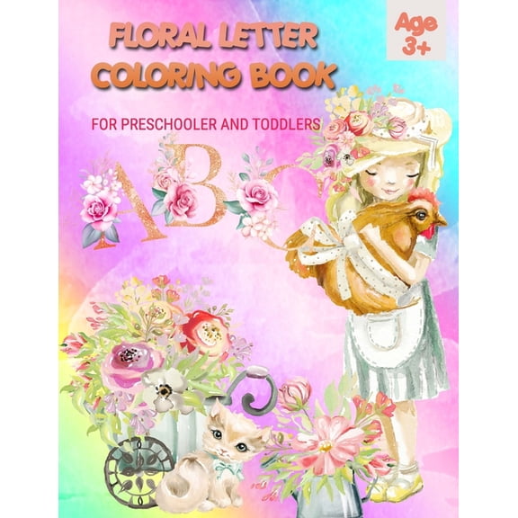 FLORAL Letter Coloring Book for Preschooler and Toddlers - Age 3+: Homeschool Preschool Learning Activities for 3 year o, (Paperback)