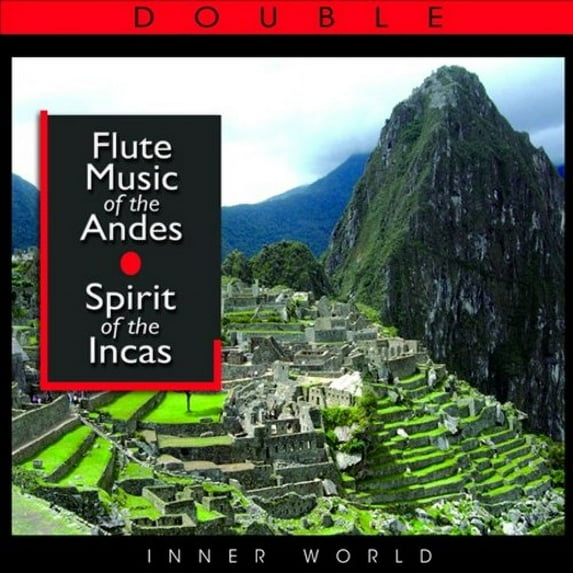 FLUTE MUSIC OF THE ANDES: SPIRIT OF THE INCAS