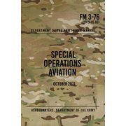 FM 3-76 Special Operations Aviation October 2011 Paperback by Headquarters Department of The Army