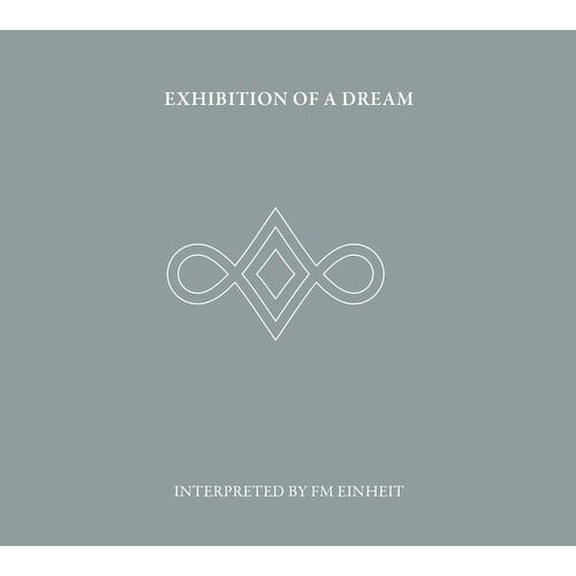 FM Einheit - Exhibition Of A Dream - Music & Performance - CD