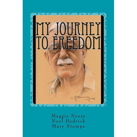 My Journey to Freedom (Paperback) by Noel Hedrick, Mary Stompe, Maggie Neese
