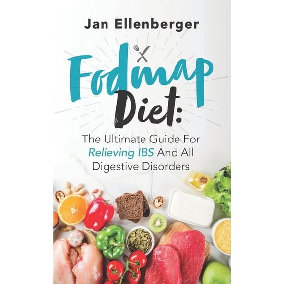 FODMAP Diet: The Ultimate Guide For Relieving IBS And All Digestive Disorders (Paperback)