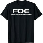 FOE - Form Over Everything T-shirt