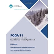 FOGA 11 Proceedings of the 2011 ACM/SIGEVO Foundations of Genetic Algorithms XI, Paperback