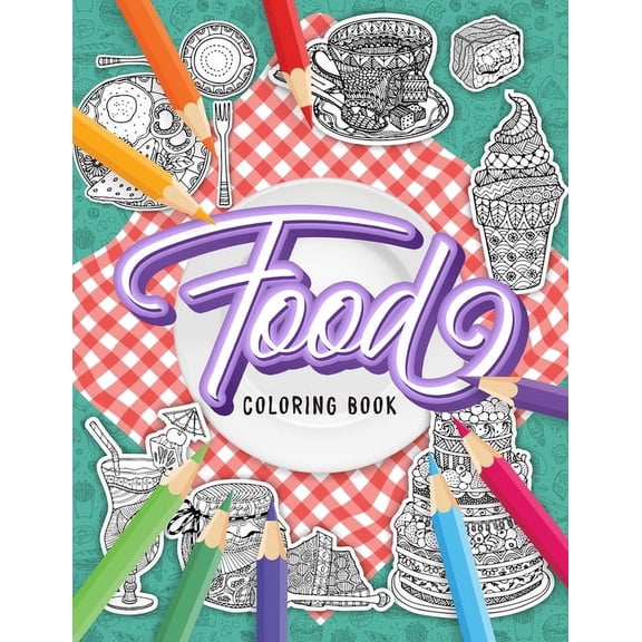FOOD Coloring Book: A Fun Coloring Gift Book for Adults Relaxation with Stress Relieving Food Designs, (Paperback)
