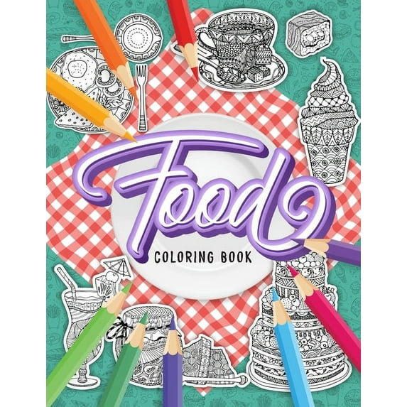 FOOD Coloring Book: A Fun Coloring Gift Book for Adults Relaxation with Stress Relieving Food Designs, (Paperback)