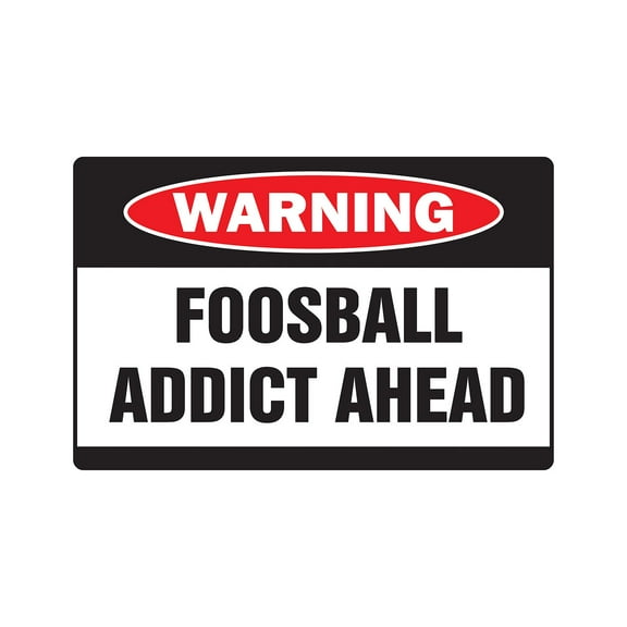 FOOSBALL ADDICT Warning Sign game team sport table gamer college ball play | Indoor/Outdoor | 17" Tall