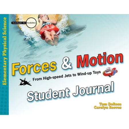 Pre-Owned FORCES AND MOTION STUDENT JOURNAL PB: From High-Speed Jets to Wind-Up Toys (Investigate the Possibilities: Elementary Physics) Paperback