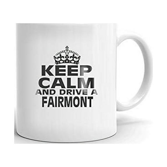 FORD FAIRMONT Keep Calm and Drive Coffee Tea Ceramic Mug Office Work Cup Gift 11 oz