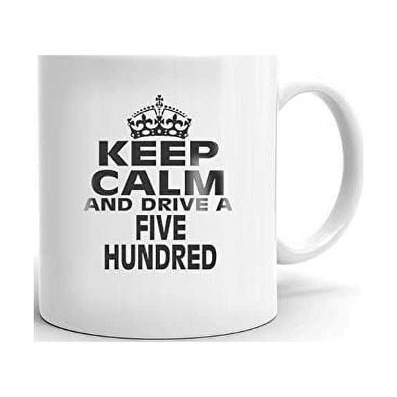 FORD FIVE HUNDRED Keep Calm and Drive Coffee Tea Ceramic Mug Office Work Cup Gift 11 oz