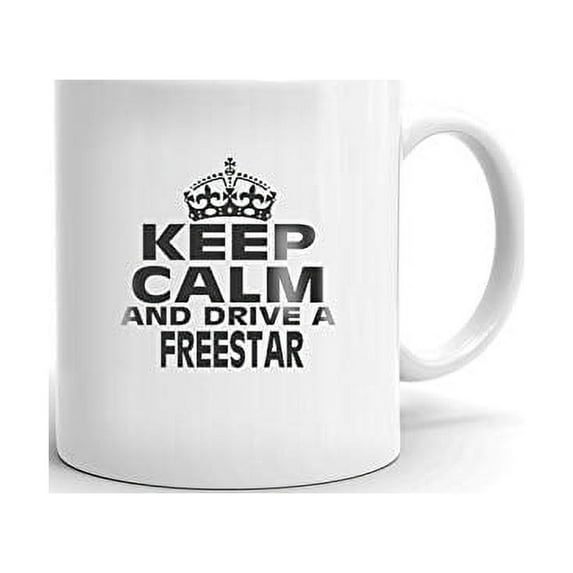FORD FREESTAR Keep Calm and Drive Coffee Tea Ceramic Mug Office Work Cup Gift 11 oz