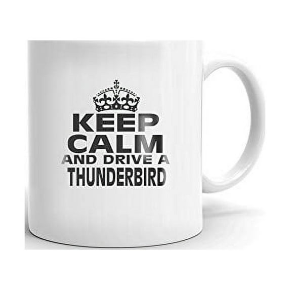 FORD THUNDERBIRD Keep Calm and Drive Coffee Tea Ceramic Mug Office Work Cup Gift 11 oz