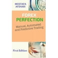 thumbnail image 1 of FOREX Perfection In Manual Automated And Predictive Trading, (Hardcover), 1 of 1