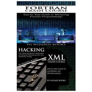 FORTRAN Crash Course + Hacking + XML Crash Course Paperback
