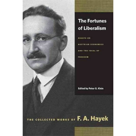 FORTUNES OF LIBERALISM, THE : ESSAYS ON AUSTRIAN ECONOMICS AND THE IDEAL OF FREEDOM (Paperback)
