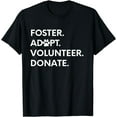thumbnail image 1 of FOSTER ADOPT VOLUNTEER DONATE Animal Rescue Shelter T-Shirt, 1 of 4