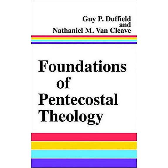 Pre-Owned Foundations of Pentecostal Theology (Hardcover) 1599793369 9781599793368