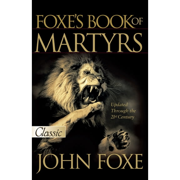 Foxe Foxe's Book of Martyrs, (Paperback) - Walmart.com