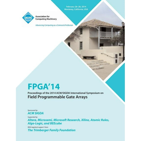 FPGA 14 2014 ACM/Sigda International Symposium on Field Programmable Gate Arrays (Paperback)