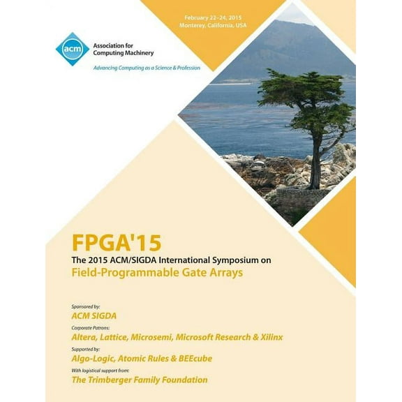 FPGA 15 23rd ACM/SIGADA International Symposium on Field Programmable Gate Arrays (Paperback)