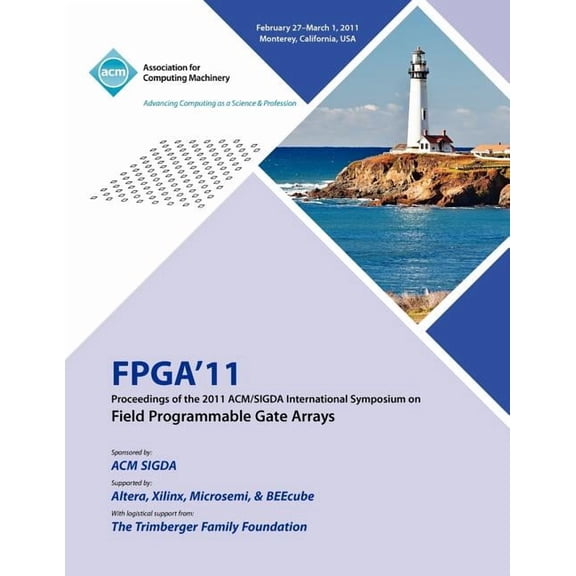 FPGA 2011 Proceedings of 2011 ACM/SIGDA International Symposium on Field Programmable Gate Arrays (Paperback)