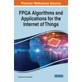 thumbnail image 1 of FPGA Algorithms and Applications for the Internet of Things (Hardcover), 1 of 1
