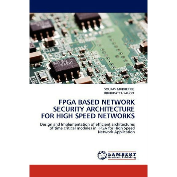 FPGA Based Network Security Architecture for High Speed Networks (Paperback)