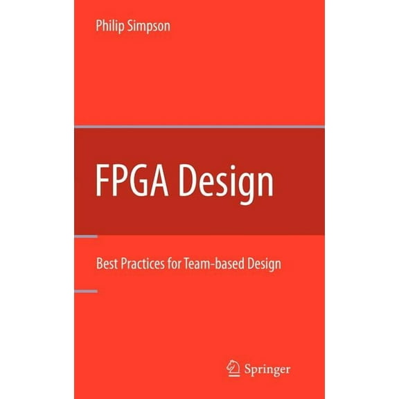 FPGA Design: Best Practices for Team-Based Design, (Hardcover)