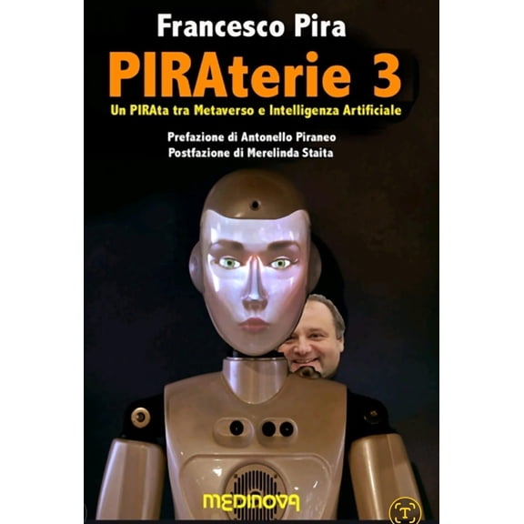 FRANCESCO PIRA PIRAterie 3 di Francesco Pira - Un PIRAta tra Metaverso e Intelligen (Paperback)