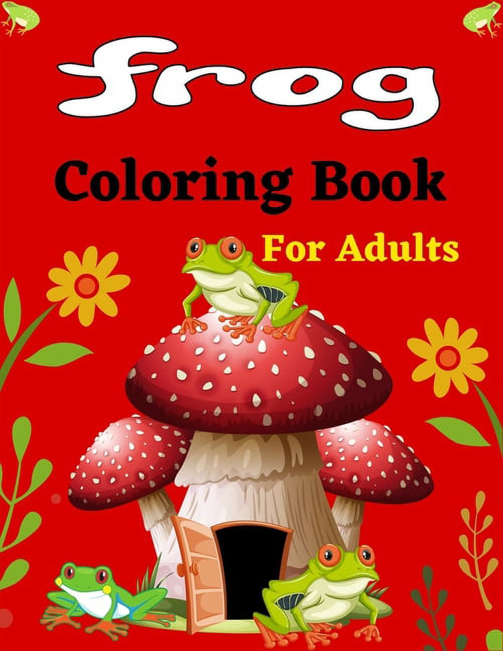 FROG Coloring Book For Adults: 30+ Coloring pages Fun Designs ...