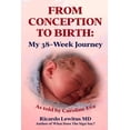 thumbnail image 1 of FROM CONCEPTION TO BIRTH : My 38- Week Journey. As told by Caroline Eva Paperback Ricardo Lewitus, 1 of 1
