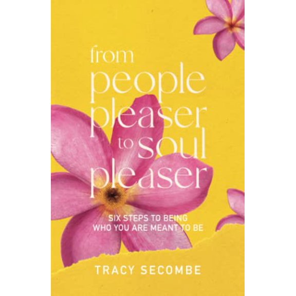 Pre-Owned FROM PEOPLE PLEASER TO SOUL PLEASER: Six Steps to Being Who You are Meant to Be (Paperback) 0645406015 9780645406016