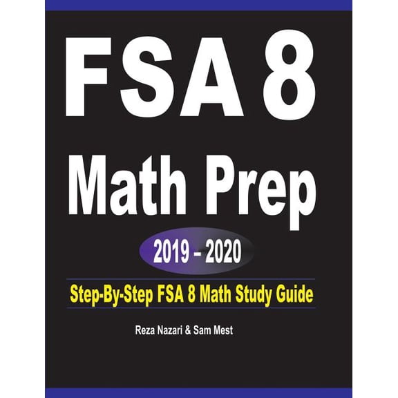 FSA 8 Math Prep 2019 - 2020: Step-By-Step FSA 8 Math Study Guide, (Paperback)
