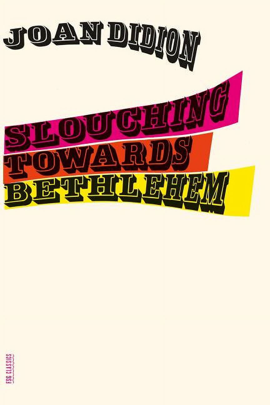 FSG Classics: Slouching Towards Bethlehem : Essays (Paperback) - image 1 of 2