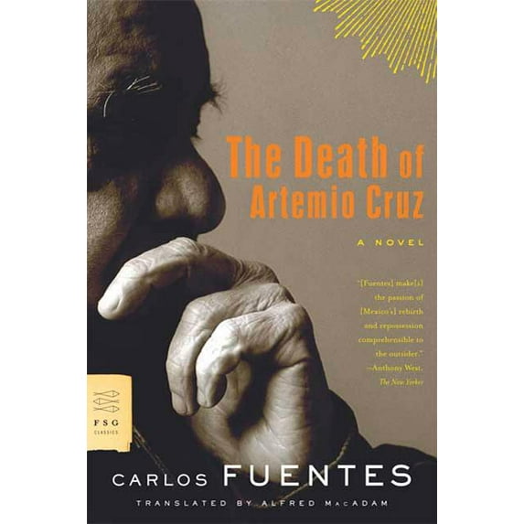 FSG Classics The Death of Artemio Cruz, (Paperback)