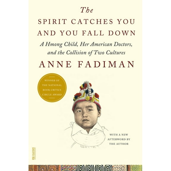 FSG Classics The Spirit Catches You and You Fall Down: A Hmong Child, Her American Doctors, and the Collision of Two Cultures, (Paperback)